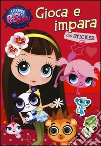 Gioca e impara. Littlest Pet Shop. Con adesivi. Ediz. illustrata libro