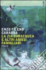 La zia subacquea e altri abissi famigliari libro