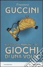 Il piccolo manuale dei giochi di una volta libro