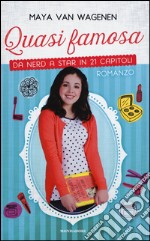 Quasi famosa. Da nerd a star in 21 capitoli libro