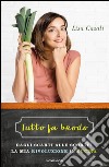 Tutto fa brodo. Dagli scarti alle scorte: la mia rivoluzione in cucina libro di Casali Lisa