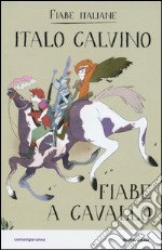 Fiabe a cavallo. Fiabe italiane libro