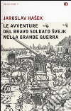 Le avventure del bravo soldato Svejk nella grande guerra libro