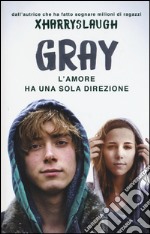 Gray. L'amore ha una sola direzione libro