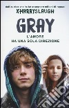 Gray. L'amore ha una sola direzione libro di Xharryslaugh