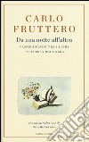 Da una notte all'altra. Passeggiando tra i libri in attesa dell'alba libro di Fruttero Carlo