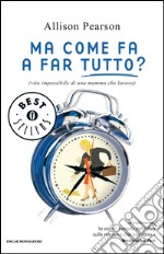 Ma come fa a far tutto? libro