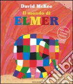 Il mondo di Elmer. Ediz. illustrata libro