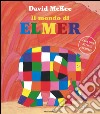 Il mondo di Elmer. Ediz. illustrata libro