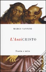 L'anticristo. Storia e mito libro