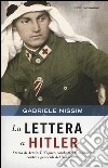 La lettera a Hitler. Storia di Armin T. Wegner, combattente solitario contro i genocidi del Novecento libro