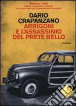 Arrigoni e l'assassinio del prete bello. Milano, 1953 libro