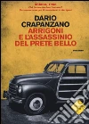 Arrigoni e l`assassinio del prete bello. Milano, 1953