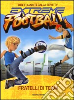 Fratelli di team. Extreme Football. Ediz. illustrata libro