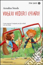 Voglio vederci chiaro! libro