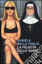 La felicità delle suore libro