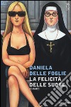 La felicità delle suore libro di Delle Foglie Daniela