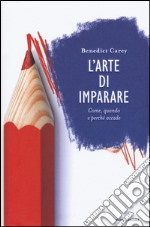 L'arte di imparare. Come, quando e perché accade libro