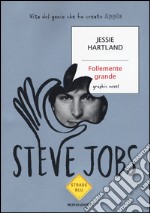 Steve Jobs. Follemente grande libro