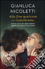 Alla fine qualcosa ci inventeremo libro