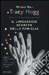 Il linguaggio segreto della famiglia. Genitori, figli, fratelli: vivere e comunicare serenamente a casa libro di Hogg Tracy Blau Melinda