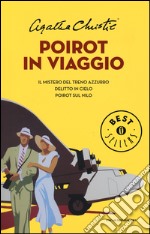 Poirot in viaggio: Il mistero del treno azzurro-Delitto in cielo-Poirot sul Nilo libro