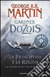 La principessa e la regina. E altre storie di donne pericolose libro di Martin G. R. R. (cur.) Dozois G. (cur.)