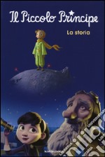 Il Piccolo Principe. La storia libro