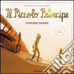 Il Piccolo Principe. Il romanzo illustrato. Ediz. illustrata libro