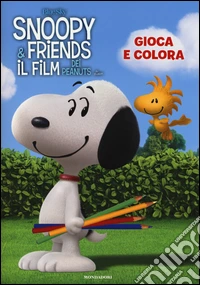 Gioca e colora. Snoopy & Friends. Ediz. illustrata libro