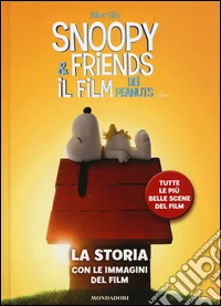 Snoopy & Friends. Il film dei Peanuts. La storia con le immagini del film libro