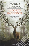 Il bosco racconta: Storie del bosco antico-Torneranno le quattro stagioni libro