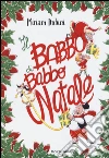 Il babbo di Babbo Natale libro di Dubini Miriam