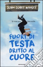 Fuori di testa, dritto al cuore libro