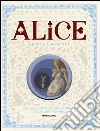 Alice nel paese delle meraviglie-Attraverso lo specchio e quello che Alice vi trovò. Ediz. illustrata libro di Carroll Lewis