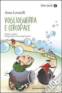 Voglioguerra e Cercopace. Ediz. illustrata libro