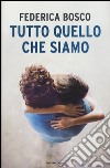 Tutto quello che siamo libro