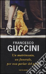 Un matrimonio, un funerale, per non parlar del gatto libro