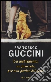 Un matrimonio, un funerale, per non parlar del gatto libro di Guccini Francesco