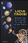 Dove va a finire il cielo e altri misteri dell'universo libro