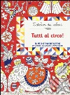 Tutti al circo! L'atelier dei colori. Ediz. illustrata libro di Colas des Francs Nicole