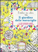 Il giardino delle meraviglie. L'atelier dei colori. Ediz. illustrata libro