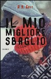 Il mio migliore sbaglio libro di Grey R. S.