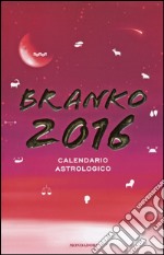 Calendario astrologico 2016. Guida giornaliera segno per segno libro