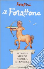 Il Forattone. (1973-2015) mezzo secolo di satira libro