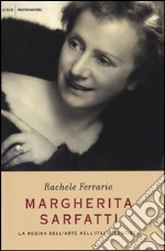 Margherita Sarfatti. La regina dell'arte nell'Italia fascista libro