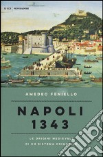 Napoli 1343. Le origini medievali di un sistema criminale libro