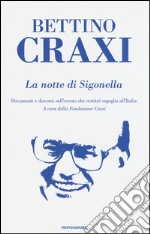 La notte di Sigonella. Documenti e discorsi sull'evento che restituì orgoglio all'Italia libro