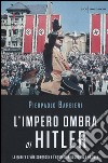 L'impero ombra di Hitler. La guerra civile spagnola e l'egemonia economica nazista libro di Barbieri Pierpaolo