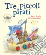 Tre piccoli pirati. Ediz. illustrata libro